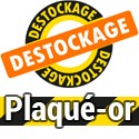 DESTOCKAGE Plaqué-or